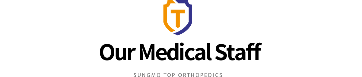 SUNGMO TOP ORTHOPEDICS Our Medical Staff